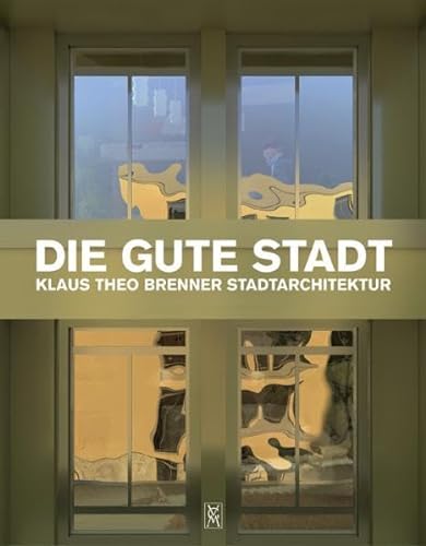Stock image for Die gute Stadt: Klaus Theo Brenner Stadtarchitektur for sale by medimops