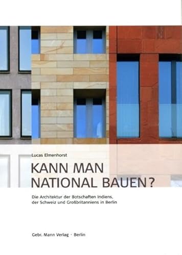 Stock image for Kann man national bauen? die Architektur der Botschaften Indiens, der Schweiz und Grobritanniens in Berlin. for sale by Antiquariat Luechinger