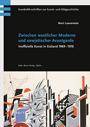 9783786126393: Zwischen westlicher Moderne und sowjetischer Avantgarde: Inoffizielle Kunst in Estland 1969 1978 (Humboldt-Schriften zur Kunst und Bildgeschichte)