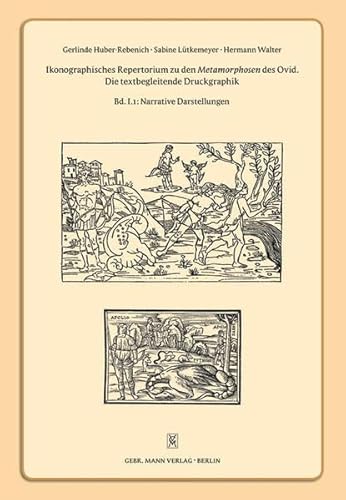 9783786126485: Ikonographisches Repertorium Zu Den Metamorphosen Des Ovid: Die Textbegleitende Druckgraphik, Bd. I.1: Narrative Darstellungen (German Edition)