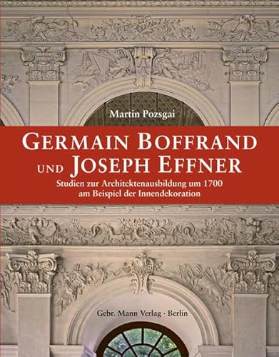 9783786126614: Germain Boffrand Und Joseph Effner: Studien Zur Architektenausbildung Um 1700 Am Beispiel Der Innendekoration