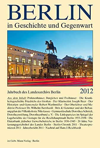 Berlin in Geschichte und Gegenwart: Jahrbuch des Landesarchivs Berlin 2012 - Breunig, Werner und Uwe Schaper