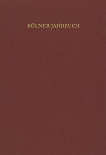 Kölner Jahrbuch für Vor- und Frühgeschichte 44 : Band 44 (2011), Kölner Jahrbuch für Vor- und Frühgeschichte 44 - Römisch-Germanisches Museum