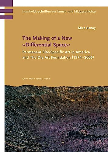 Beispielbild fr The Making of a New 'Differential Space': Permanent Site-Specific Art in America and the Dia Art Foundation (1974-2006) (Humboldt-Schriften zur Kunst- und Bildgeschichte) zum Verkauf von medimops