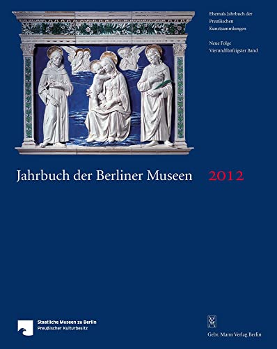 Jahrbuch der Berliner Museen. Jahrbuch der Preussischen Kunstsammlungen. Neue Folge / Jahrbuch der Berliner Museen 54. Band (2012) - Staatliche Museen Zu Berlin