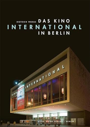 9783786127116: Das Kino International in Berlin: Ein Bau der Nachkriegsmoderne und der Filmgeschichte der DDR