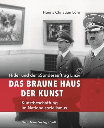 Beispielbild fr Das Braune Haus der Kunst: Hitler und der Sonderauftrag Linz - Kunstbeschaffung im Nationalsozialismus zum Verkauf von medimops