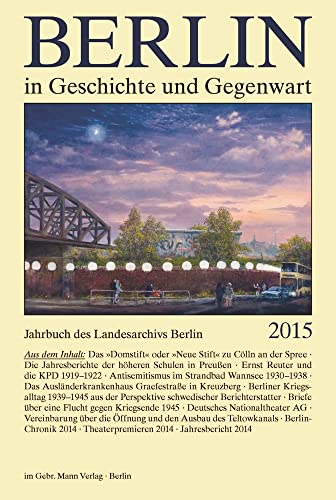 Stock image for Berlin in Geschichte und Gegenwart: Jahrbuch des Landesarchivs Berlin 2015 for sale by Antiquariat  >Im Autorenregister<