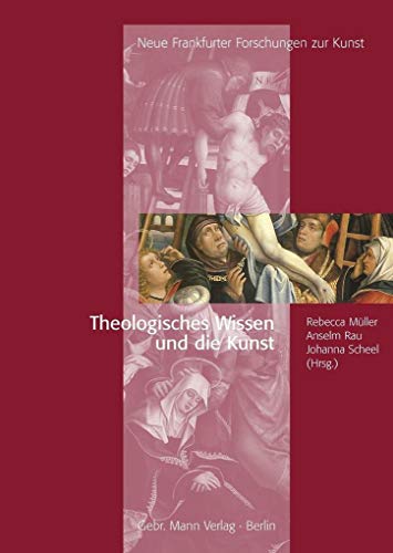 Stock image for Theologisches Wissen und die Kunst: Festschrift fr Martin Bchsel (Neue Frankfurter Forschungen zur Kunst) for sale by medimops