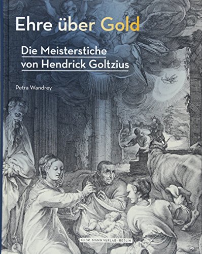 9783786127772: Ehre Uber Gold - Die Meisterstiche Von Hendrick Goltzius: Bildtheorie Und Ikonografie Um 1600