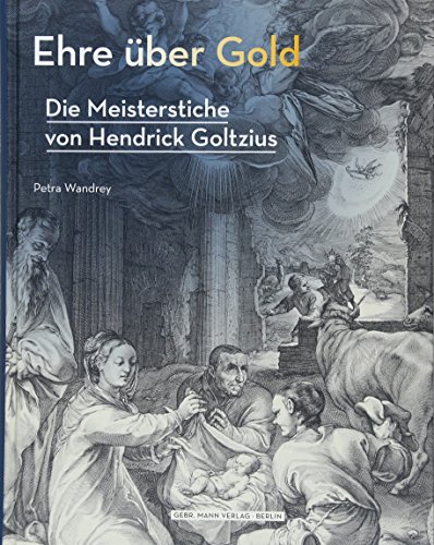 Stock image for Ehre Uber Gold - Die Meisterstiche Von Hendrick Goltzius: Bildtheorie Und Ikonografie Um 1600 (German Edition) [Hardcover ] for sale by booksXpress