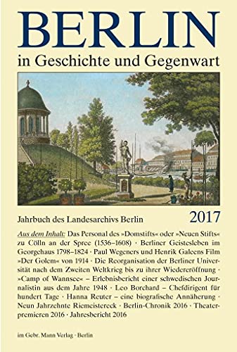 Berlin in Geschichte und Gegenwart: Jahrbuch des Landesarchivs 2017 (Jahrbuch des Landesarchivs Berlin) - Breunig, Werner und Uwe Schaper