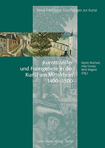 9783786128236: Kunsttransfer Und Formgenese in Der Kunst Am Mittelrhein: 1400 - 1500
