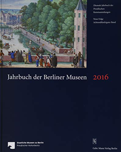 9783786128274: Jahrbuch Der Berliner Museen. Jahrbuch Der Preussischen Kunstsammlungen. Neue Folge / Jahrbuch Der Berliner Museen 58. Band (2016) (German Edition)