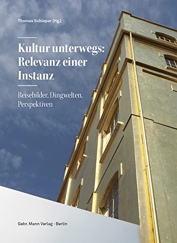 Stock image for Kultur unterwegs: Relevanz einer Instanz: Reisebilder, Dingwelten, Perspektiven for sale by medimops