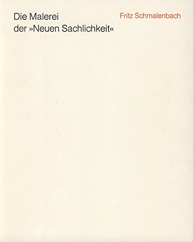 Die Malerei der neuen Sachlichkeit. Fritz Schmalenbach - Schmalenbach, Fritz (Verfasser)