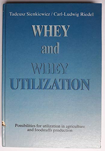 Beispielbild fr Whey and Whey Utilization: Possibilities for utilization in agriculture and foodstuffs production zum Verkauf von medimops