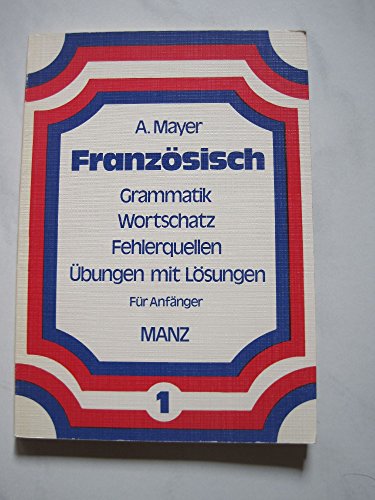 Beispielbild fr Franzsisch I. Grammatik, Wortschatz, Fehlerquellen. bungen mit Lsungen fr Anfnger zum Verkauf von medimops