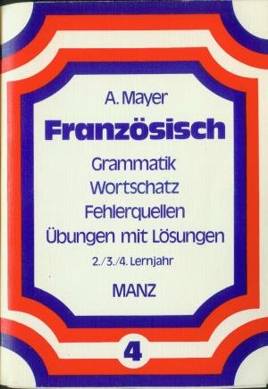 9783786303084: Franzsisch IV. Grammatik, Wortschatz, Fehlerquellen, bungen mit Lsungen. 2./3./4. Lernjahr