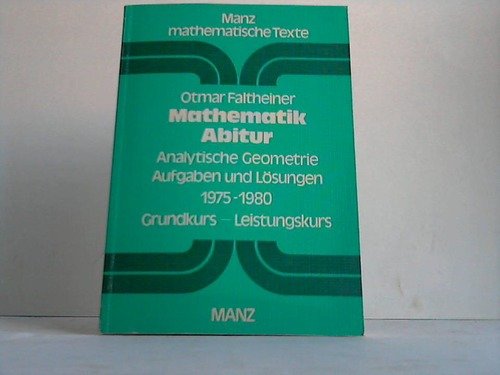 Beispielbild fr Mathematik Abitur, Analytische Geometrie Aufgaben und Lsungen 1975-1980 Grundkurs-Leistungskurs zum Verkauf von medimops