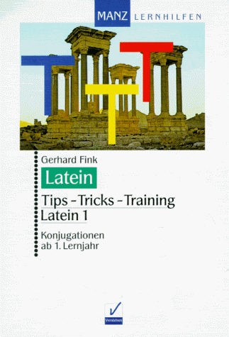 9783786307525: Tipps, Tricks, Training Latein, Bd.1, Konjugationen ab 1. Lernjahr - Fink, Gerhard