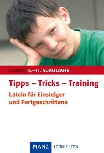 Beispielbild fr Tipps - Tricks - Training. Latein fr Einsteiger und Fortgeschrittene: 5.-11. Schuljahr zum Verkauf von medimops
