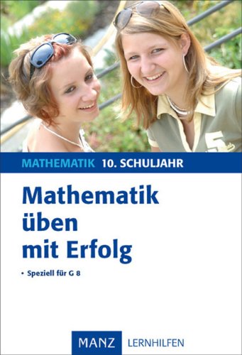 Stock image for Mathematik ben mit Erfolg 10. Schuljahr Gymnasium: Mit Lsungen. Speziell fr G8 for sale by medimops