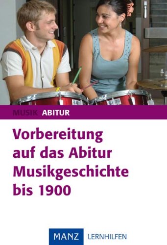Beispielbild fr Vorbereitung auf das Abitur Musikgeschichte bis 1900 zum Verkauf von medimops