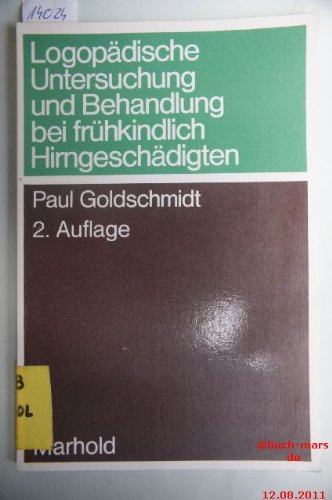 Logopädische Untersuchung und Behandlung bei frühkindlich Hirngeschädigten. (Mit Abb. im Text).