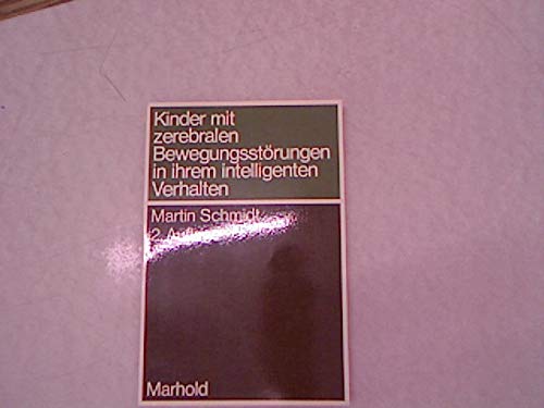 Kinder mit zerebralen BewegungsstoÌˆrungen in ihrem intelligenten Verhalten, (Schriften zur KoÌˆrperbehindertenpaÌˆdagogik und ihren Grenzgebieten) (German Edition) (9783786442042) by Schmidt, Martin H