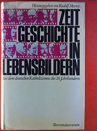 Stock image for Zeitgeschichte in Lebensbildern. Aus dem deutschen Katholizismus des 20. Jahrhunderts for sale by Bernhard Kiewel Rare Books