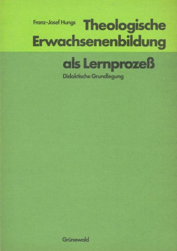 9783786705468: Theologische Erwachsenenbildung als Lernprozess: Didakt. Grundlegung (German Edition)