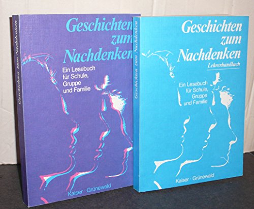 Geschichten zum Nachdenken. Ein Lesebuch für Schule, Gruppe und Familie.+ Lehrerhandbuch (2 Bde.)