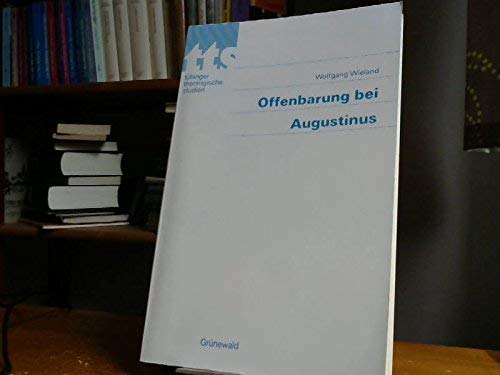 Offenbarung bei Augustinus (TuÌˆbinger theologische Studien) (German Edition) (9783786706748) by Wieland, Wolfgang