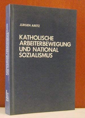 Beispielbild fr Katholische Arbeiterbewegung und Nationalsozialismus. Der Verband katholischer Arbeiter- und Knappenvereine Westdeutschlands 1923-1945 zum Verkauf von medimops