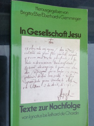 Beispielbild fr In Gesellschaft Jesu. Texte zur Nachfolge, von Ignatius bis Teilhard de Chardin zum Verkauf von Versandantiquariat Felix Mcke