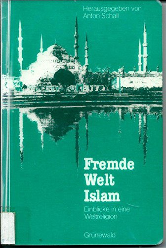 Imagen de archivo de Fremde Welt Islam - Einblicke in eine Weltreligion (Verffentlichungen der Rabanus Maurus-Akademie, Frankfurt am Main) a la venta por 3 Mile Island