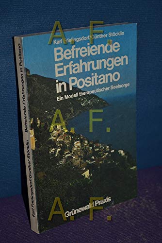 Stock image for Befreiende Erfahrungen in Positano. Ein Modell therapeutischer Seelsorge for sale by medimops