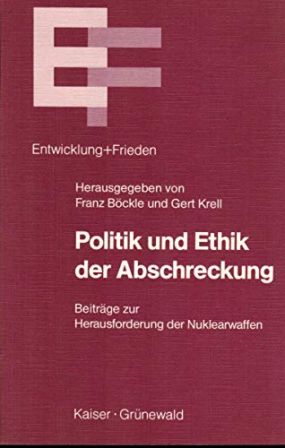 9783786711155: Politik und Ethik der Abschreckung: Theologische und sozialwissenschaftliche Beiträge zur Herausforderung der Nuklearwaffen (Entwicklung und Frieden) (German Edition)