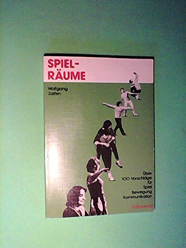 Beispielbild fr Spiel-Rume : ber 100 Vorschlge fr Spiel, Bewegung, Kommunikation zum Verkauf von Buchpark