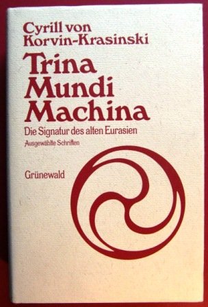 Beispielbild fr Trina mundi machina. Die Signatur des alten Eurasien. Ausgewhlte Schriften. zum Verkauf von Mephisto-Antiquariat