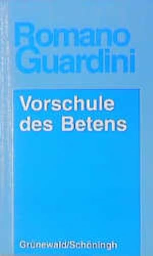 Vorschule des Betens. Teil: Sachbereich Gebet und Meditation. - Guardini, Romano und Franz Heinrich