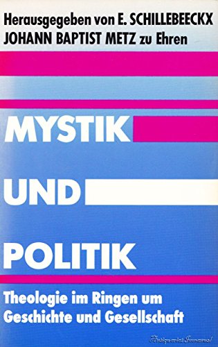 Stock image for Mystik und Politik. Theologie im Ringen um Geschichte und Gesellschaft. Johann Baptist Metz zu Ehren for sale by medimops