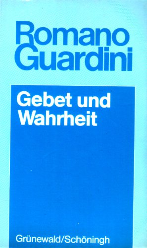 Gebet und Wahrheit : Meditationen über das Vaterunser. Guardini, Romano: Werke; Teil: Sachbereich Gebet und Meditation. - Guardini, Romano