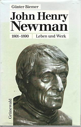 Beispielbild fr John Henry Newman 1801 - 1890. Leben und Werk zum Verkauf von medimops