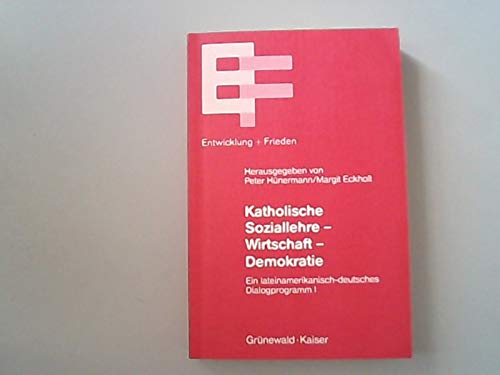 Stock image for Katholische Soziallehre, Wirtschaft, Demokratie. Ein lateinamerikanisch-deutsches Dialogprogramm I for sale by medimops