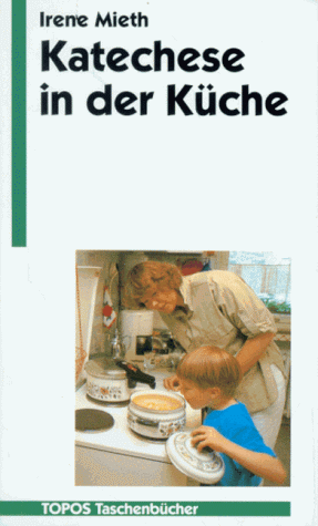 Stock image for Katechese in der Kche : Kinderfragen verlangen Antwort. Mit e. Nachw. von J. B. Brantschen for sale by Oberle