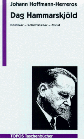 Dag Hammarskjöld: Politiker, Schriftsteller, Christ