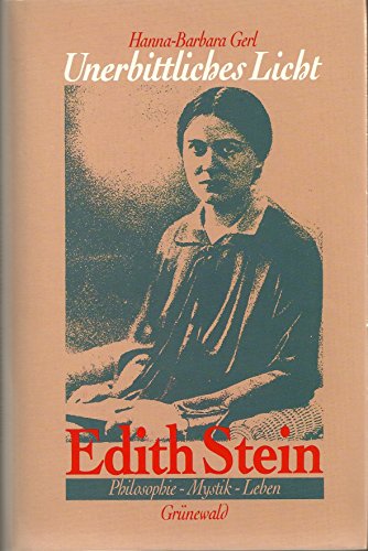 Imagen de archivo de Unerbittliches Licht. Edith Stein. Philosophie, Mystik, Leben a la venta por medimops