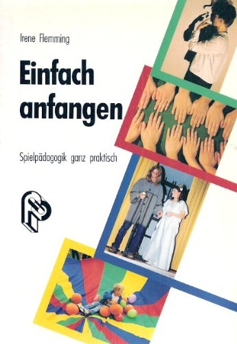9783786715962: Einfach anfangen: Spielpdagogik ganz praktisch (Livre en allemand)